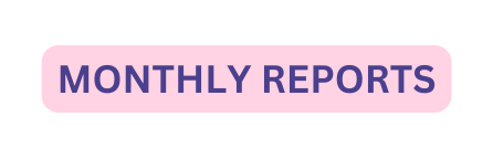 MONTHLY REPORTS